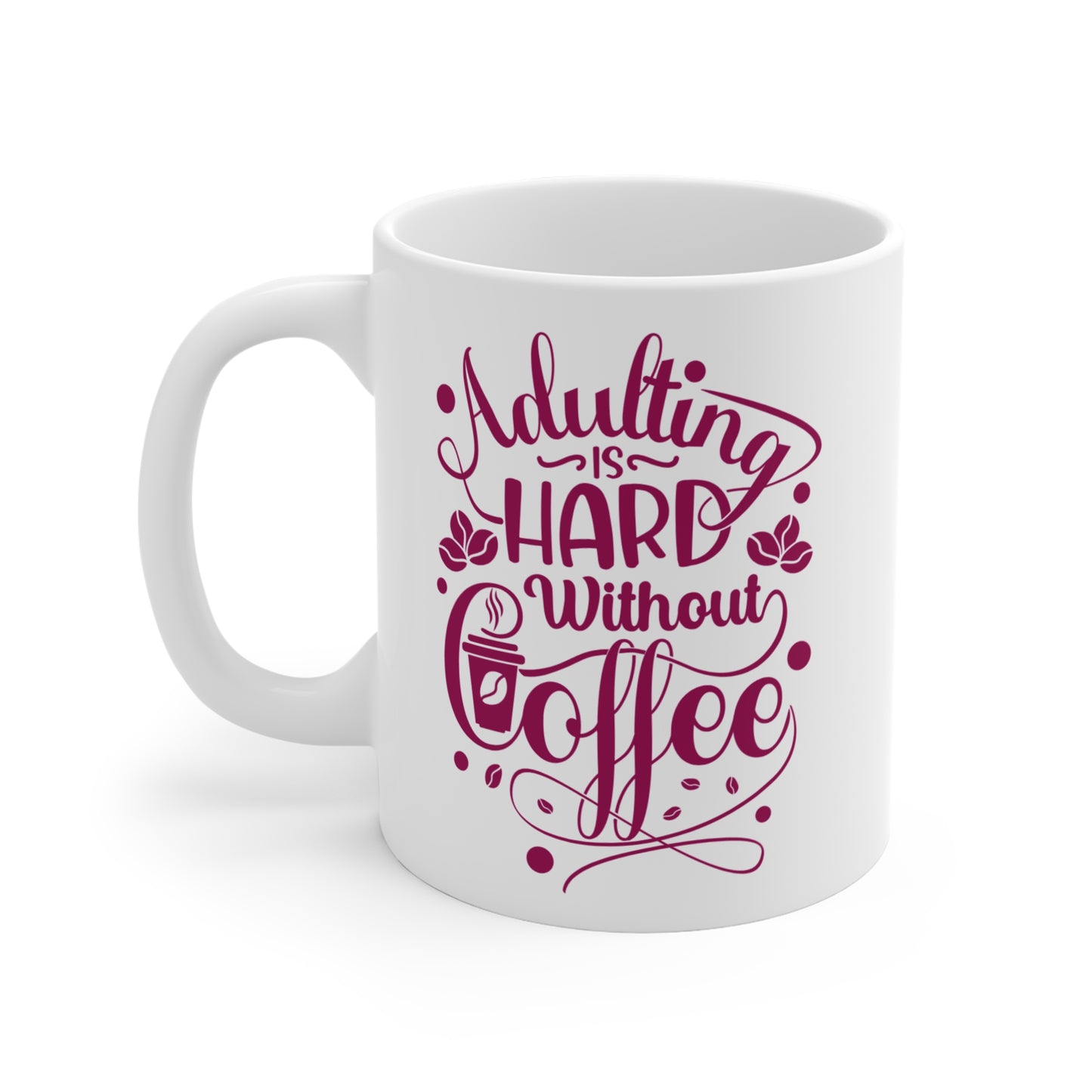 White mug with pink text 'Adulting is Hard Without Coffee' on a white background